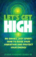 Let’s Get High: No Smoke Just Spirit Book
